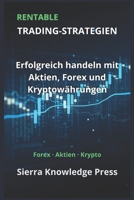Rentable Trading-Strategien: Erfolgreich handeln mit Aktien, Forex und Kryptowährungen – Strategien und Risikomanagement (Wall Street Publikationen - ... - Trading & Börse) (German Edition) B0GWLQ5S94 Book Cover