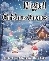 Magical Christmas Gnomes: A Coloring Book Journey into a Winter Wonderland. Perfect for Adults and Kids B0CFWLXZCZ Book Cover