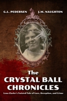 The Crystal Ball Chronicles: Lena Clarke’s Twisted Tale of Love, Deception, and Crime B0CL6QD6PK Book Cover