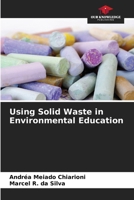Using Solid Waste in Environmental Education 6208527589 Book Cover