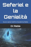 Seferiel e la Genialità: Scorci astrali dell'Archeodemia Rebis (L'Alchimia del Pensare) B08R29Q5H9 Book Cover