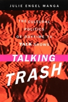 Talking Trash: The Culture of Daytime TV Talk Shows 0814756840 Book Cover