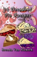 50 Decadent Pie Recipes 1500679852 Book Cover