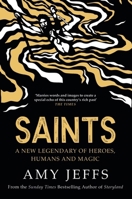 Saints: A New Legendary of Heroes, Humans and Magic 1529416620 Book Cover
