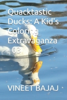 Quacktastic Ducks: A Kid's Coloring Extravaganza - 03 B0CNZJV559 Book Cover