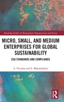 Micro, Small, and Medium Enterprises for Global Sustainability: ESG Standards and Compliance (Routledge Studies in Management, Organizations and Society) 1032991127 Book Cover