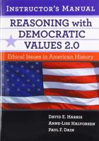 Reasoning with Democratic Values 2.0 Instructor's Manual: Ethical Issues in American History 0807763144 Book Cover