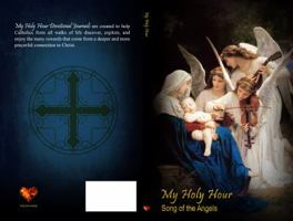 My Holy Hour - Song of the Angels: A Devotional Prayer Journal 1941303498 Book Cover