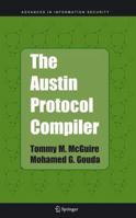 The Austin Protocol Compiler (Advances in Information Security) 0387232273 Book Cover