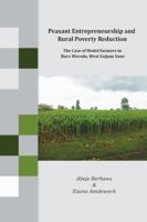 Peasant Entrepreneurship and Rural Poverty Reduction. the Case of Model Farmers in Bure Woreda, West Gojjam Zone 9994450441 Book Cover