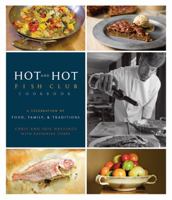Hot and Hot Fish Club Cookbook: A Celebration of Food, Family, and Traditions 0762435526 Book Cover