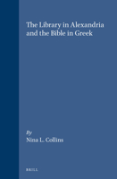 The Library in Alexandria and the Bible in Greek (Supplements to Vetus Testamentum) 9004118667 Book Cover