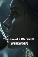 The Love of a Werewolf (WEREWOLF) B0DRFWFX1Y Book Cover