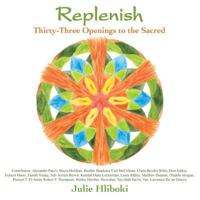 Replenish: Thirty-Three Openings to the Sacred 0983260222 Book Cover