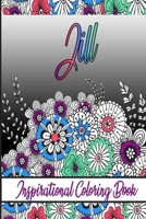 Jill Inspirational Coloring Book: An adult Coloring Boo kwith Adorable Doodles, and Positive Affirmations for Relaxationion.30 designs , 64 pages, matte cover, size 6 x9 inch , B08KH3RYFV Book Cover