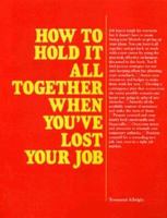 How to Hold It All Together When You've Lost Your Job (VGM Career Horizon Titles) 0844243957 Book Cover