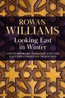 Looking East in Winter: Contemporary Thought and the Eastern Christian Tradition 1472989244 Book Cover