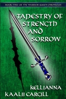 Tapestry of Strength and Sorrow: Book Two of The Warrior Queen Chronicles 1081770945 Book Cover