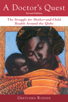 A Doctor's Quest: The Struggle for Mother-and-Child Health Around the Globe 1459743326 Book Cover