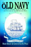 The Old Navy: A Heart of Oak- Stories, Ships and Sailors of the Us Sailing Navy 0759691339 Book Cover
