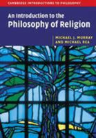 An Introduction to the Philosophy of Religion (Cambridge Introductions to Philosophy) 0521619556 Book Cover