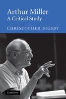 Arthur Miller: A Critical Study 0521605539 Book Cover
