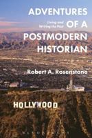 Adventures of a Postmodern Historian: Living and Writing the Past 1474274226 Book Cover