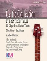 Celtic Collection: 30 Tunes for Cigar Box Guitar 1537037757 Book Cover