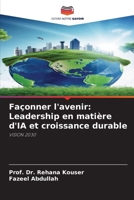Façonner l'avenir: Leadership en matière d'IA et croissance durable (French Edition) 6208237157 Book Cover