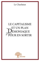Le Capitalisme et un plan démoniaque pour en sortir (French Edition) 2332788840 Book Cover