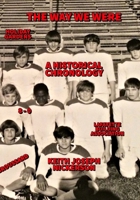 The Way We Were: A Historical Chronology 1521367337 Book Cover