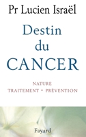 Destin du cancer: Nature, traitement, prévention 2213599742 Book Cover