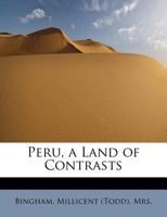 Peru, a land of contrasts: with illustrations from photographs 0526060441 Book Cover