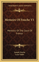 Memoirs Of Fouche V1: Memoirs Of The Court Of France 054829030X Book Cover