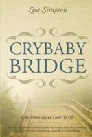 Crybaby Bridge: An Urban Legend Come To Life 1731537522 Book Cover