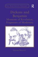Dickens and Benjamin: Moments of Revelation, Fragments of Modernity 1138108057 Book Cover