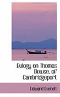 Eulogy on Thomas Dowse, of Cambridgeport 0469055979 Book Cover