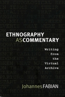 Ethnography as Commentary: Writing from the Virtual Archive 0822342839 Book Cover