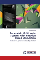 Parametric Multicarrier Systems with Rotation Based Modulation 3659493988 Book Cover