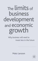 The Limits of Business Development and Economic Growth: Why Business Will Need to Invest Less in the Future 1403942390 Book Cover