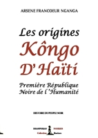 Les origines Kôngo d'Haiti: Première République Noire de l'Humanité B089M433NW Book Cover