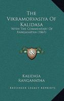 The Vikramorvasiya Of Kalidasa: With The Commentary Of Ranganatha (1867) 1166583465 Book Cover