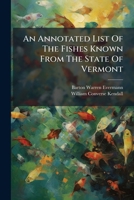 An Annotated List Of The Fishes Known From The State Of Vermont 1248763769 Book Cover