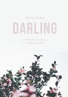 Darling: A Woman's Guide to Godly Sexuality 0999054503 Book Cover