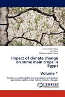 Impact of climate change on some main crops in Egypt Volume 1 3659107867 Book Cover