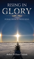 Rising In Glory: Poems from a Freed Soul 1637462050 Book Cover