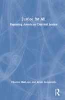 Justice for All: Repairing American Criminal Justice 0367756560 Book Cover