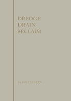 Dredge Drain Reclaim: The Art of a Nation 9401758042 Book Cover