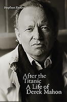 After the Titanic: A Life of Derek Mahon 0717164411 Book Cover