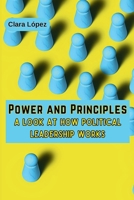 Power and Principles: A Look at How Political Leadership Works 9358682256 Book Cover